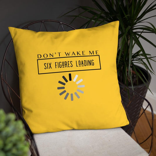 Don't Wake Me 6 Figures Loading Pillow